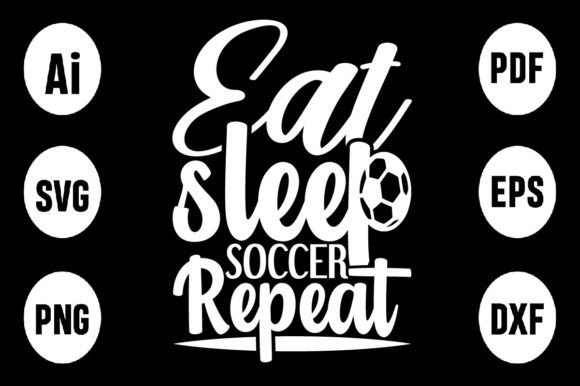 Eat Sleep Soccer Repeat-SVG: A Versatile T-Shirt Design for Graphics