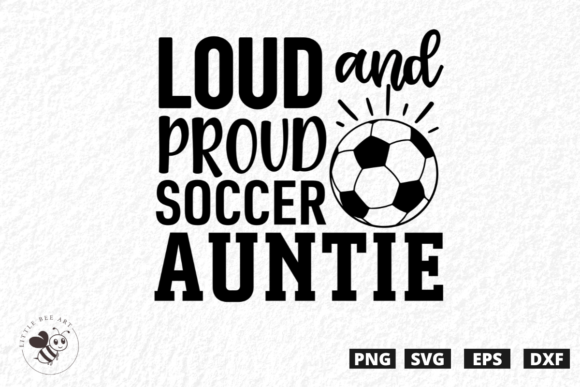 Loud and Proud Soccer Auntie SVG for T-Shirt Designs