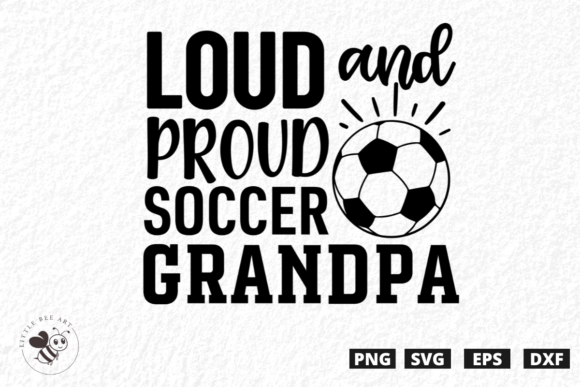 Loud and Proud Soccer Grandpa SVG for T-Shirt Designs