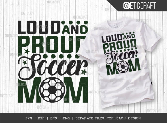 Loud and Proud Soccer Mom SVG: A T-Shirt Design Gem