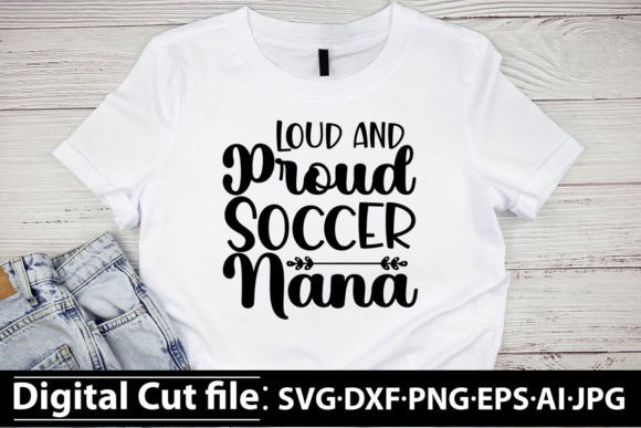 Loud and Proud Soccer Nana SVG: A Vibrant Embroidery Choice