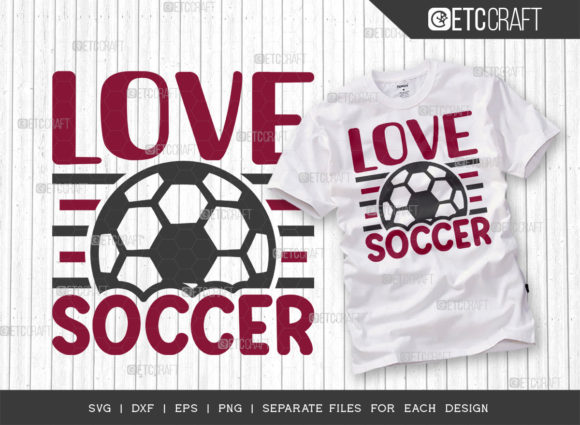 Love Soccer SVG Cut File, Soccer Ball: A Perfect Fit for T-Shirt Designs and Graphics
