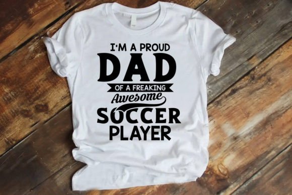 Proud Dad of an Awesome Soccer Player: A T-Shirt Design Review