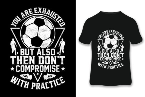 Review: You Are Exhausted Soccer T-shirt Graphics