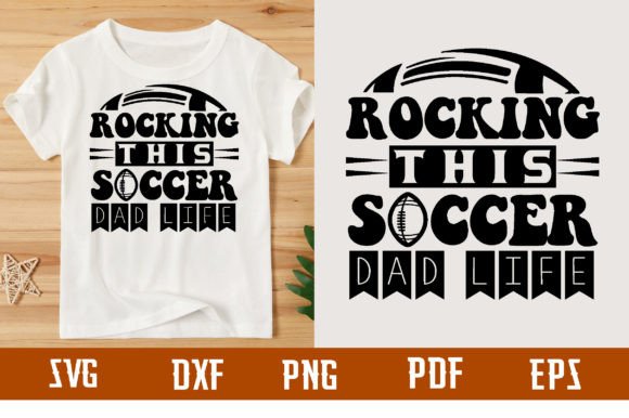 Rocking This Soccer Dad Life: A Versatile T-Shirt Graphics Asset