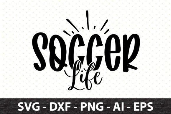 Soccer Life Svg: A Versatile Graphic for T-Shirt Designs